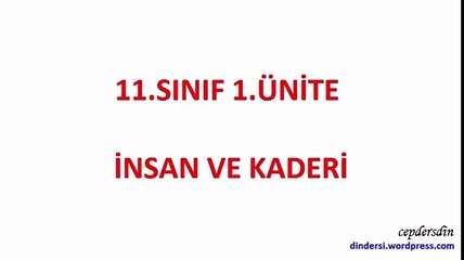 11.Sınıf 1.Ünite 1-Kader irade varlığı - Sesli anlatım - dindersi.wordpress
