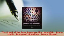 Download  The Creed of the Four Imaams Abu Haneefah  Imam Malik  Imam ashShaafiee  Imam Ahmad  Read Online