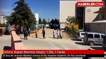 Kilis'e Roket Mermisi Düştü: 1 Ölü, 1 Yaralı
