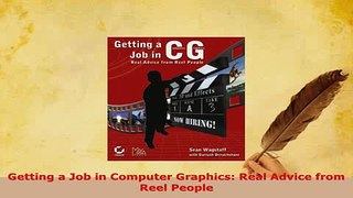 Download  Getting a Job in Computer Graphics Real Advice from Reel People  Read Online