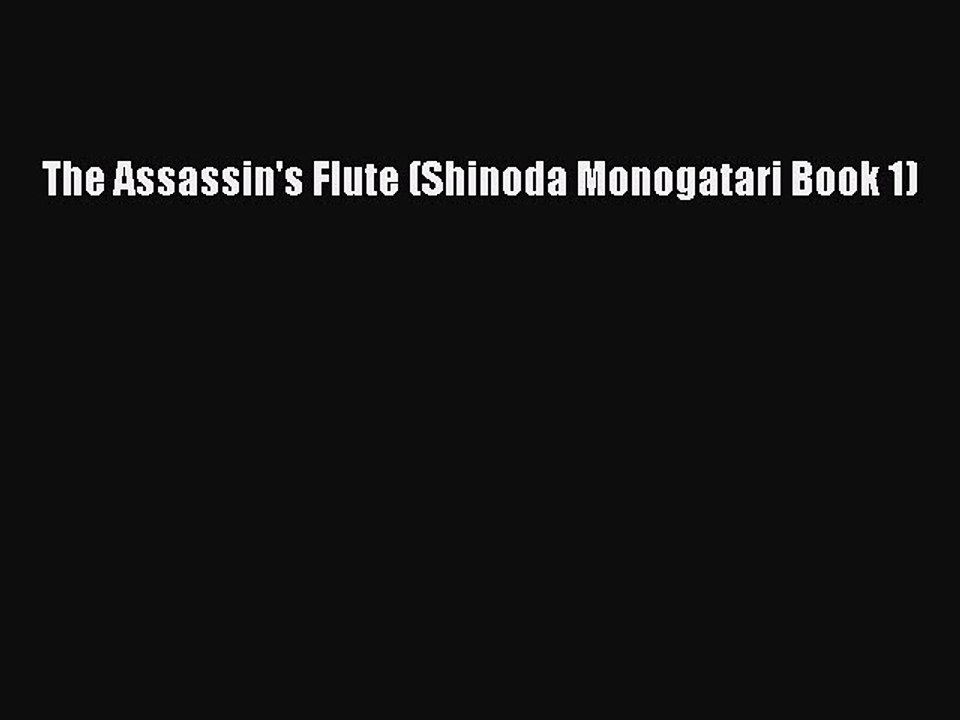 Download The Assassin's Flute (Shinoda Monogatari Book 1) Free Books