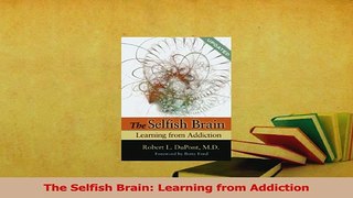 Read  The Selfish Brain Learning from Addiction Ebook Free