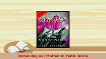 Download  Defending our Mother in Faith Aisha  Read Online