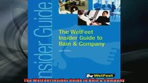 FREE DOWNLOAD  The WetFeet Insider Guide to Bain  Company  FREE BOOOK ONLINE