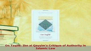 Download  On Taqlid Ibn al Qayyims Critique of Authority in Islamic Law  Read Online
