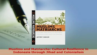 PDF  Muslims and Matriarchs Cultural Resilience in Indonesia through Jihad and Colonialism  Read Online