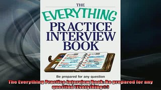 FREE PDF  The Everything Practice Interview Book Be prepared for any question Everything  BOOK ONLINE