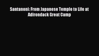 Download Santanoni: From Japanese Temple to Life at Adirondack Great Camp Ebook Online