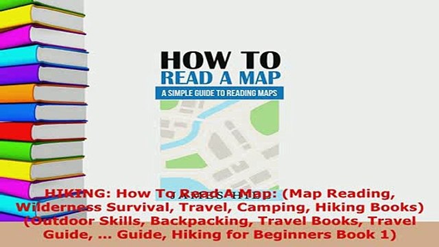 PDF HIKING How To Read A Map Map Reading Wilderness Survival Travel Camping Hiking Books Read Full Ebook