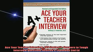 EBOOK ONLINE  Ace Your Teacher Interview 149 Fantastic Answers to Tough Interview Questions Revised  READ ONLINE