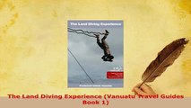 PDF  The Land Diving Experience Vanuatu Travel Guides Book 1 Read Online
