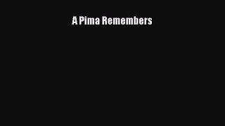 Download A Pima Remembers Ebook Free