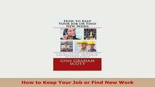 PDF  How to Keep Your Job or Find New Work Download Full Ebook