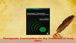 Read  Therapeutic Communities for the Treatment of Drug Users Ebook Free
