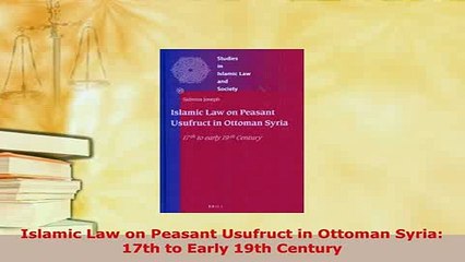 Download  Islamic Law on Peasant Usufruct in Ottoman Syria 17th to Early 19th Century Free Books