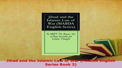 Download Video: Download  Jihad and the Islamic Law of War MABDA English Series Book 3 Free Books