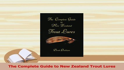 PDF  The Complete Guide to New Zealand Trout Lures Read Online