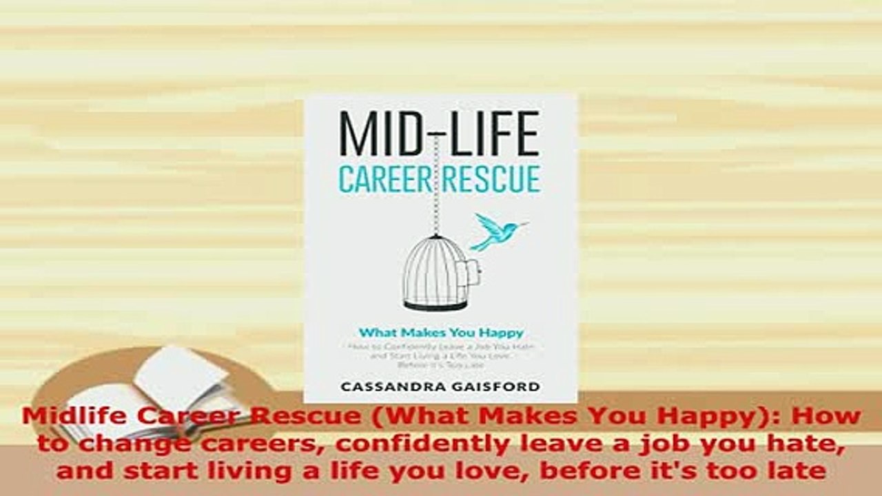 PDF  Midlife Career Rescue What Makes You Happy How to change careers confidently leave a Download Full Ebook