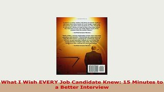 PDF  What I Wish EVERY Job Candidate Knew 15 Minutes to a Better Interview Read Full Ebook