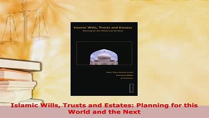 PDF  Islamic Wills Trusts and Estates Planning for this World and the Next Free Books