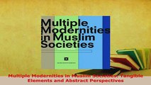 Download  Multiple Modernities in Muslim Societies Tangible Elements and Abstract Perspectives Free Books