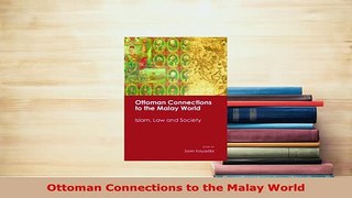 Download  Ottoman Connections to the Malay World Free Books