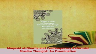 Download  Maqasid alSharia and Contemporary Reformist Muslim Thought An Examination Free Books