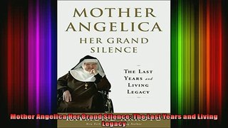 Read  Mother Angelica Her Grand Silence The Last Years and Living Legacy  Full EBook