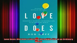 Read  Love Does Discover a Secretly Incredible Life in an Ordinary World  Full EBook