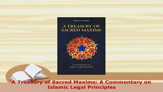 Download  A Treasury of Sacred Maxims A Commentary on Islamic Legal Principles  EBook