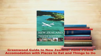 PDF  Greenwood Guide to New Zealand Hand Picked Accomodation with Places to Eat and Things to Download Full Ebook
