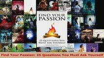PDF  Find Your Passion 25 Questions You Must Ask Yourself Download Online
