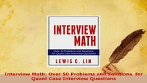 PDF  Interview Math Over 50 Problems and Solutions  for Quant Case Interview Questions Read Online