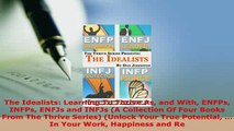 PDF  The Idealists Learning To Thrive As and With ENFPs INFPs ENFJs and INFJs A Collection Of Download Full Ebook