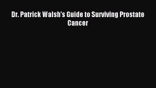 Download Dr. Patrick Walsh's Guide to Surviving Prostate Cancer Ebook Free