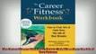 READ book  The Career Fitness Workbook How to Find Win  Keep the Job of Your Dreams READ ONLINE