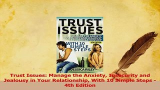 PDF  Trust Issues Manage the Anxiety Insecurity and Jealousy in Your Relationship With 10 Read Online