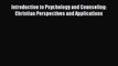 Ebook Introduction to Psychology and Counseling: Christian Perspectives and Applications Download