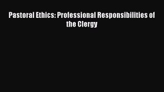 Ebook Pastoral Ethics: Professional Responsibilities of the Clergy Download Full Ebook
