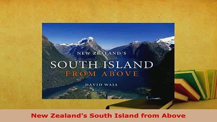 PDF  New Zealands South Island from Above Read Online