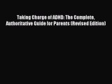 Read Taking Charge of ADHD: The Complete Authoritative Guide for Parents (Revised Edition)