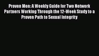 Ebook Proven Men: A Weekly Guide for Two Network Partners Working Through the 12-Week Study