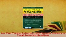 PDF  Ace Your Teacher Interview 149 Fantastic Answers to Tough Interview Questions Download Online