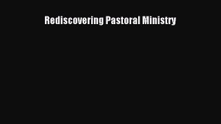 Ebook Rediscovering Pastoral Ministry Read Full Ebook