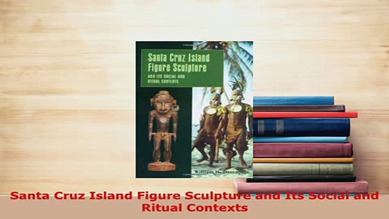 PDF  Santa Cruz Island Figure Sculpture and Its Social and Ritual Contexts Download Online
