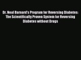 Read Dr. Neal Barnard's Program for Reversing Diabetes: The Scientifically Proven System for