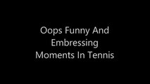 Oops Funny And Embarrassing Moments Of Tennis Stars - Video