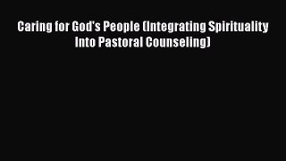 Book Caring for God's People (Integrating Spirituality Into Pastoral Counseling) Read Full