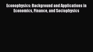 [Read book] Econophysics: Background and Applications in Economics Finance and Sociophysics