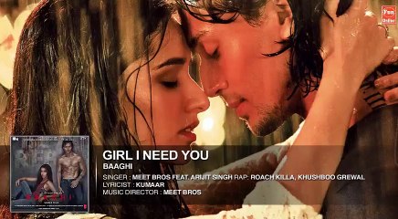 Girl I Need You (Audio) | BAAGHI | Tiger & Shraddha | Arijit Singh, Meet Bros, Roach Killa, Khushboo Fun-online